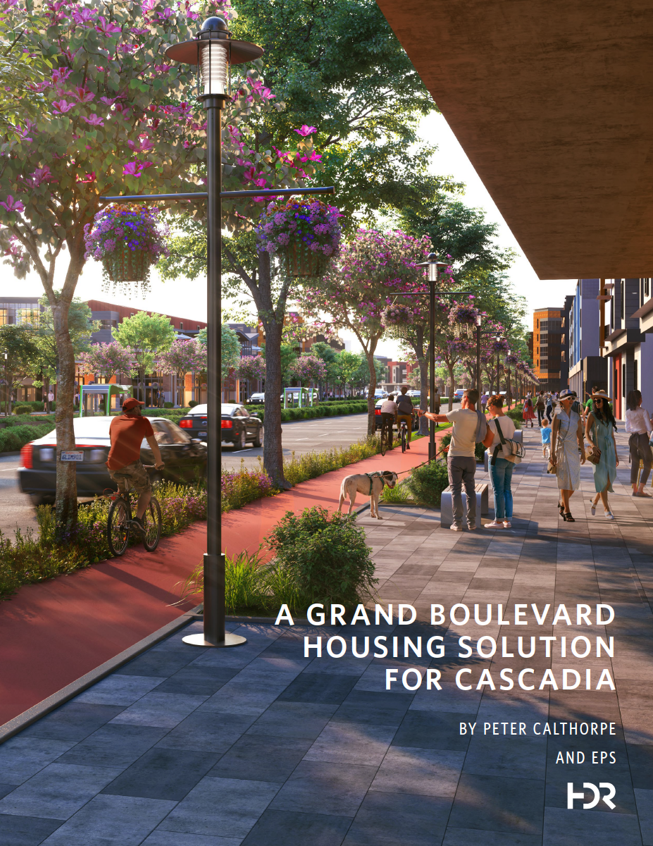 A Grand Boulevard Housing Solution for Cascadia, by Peter Calthorpe, HDR, and EPS